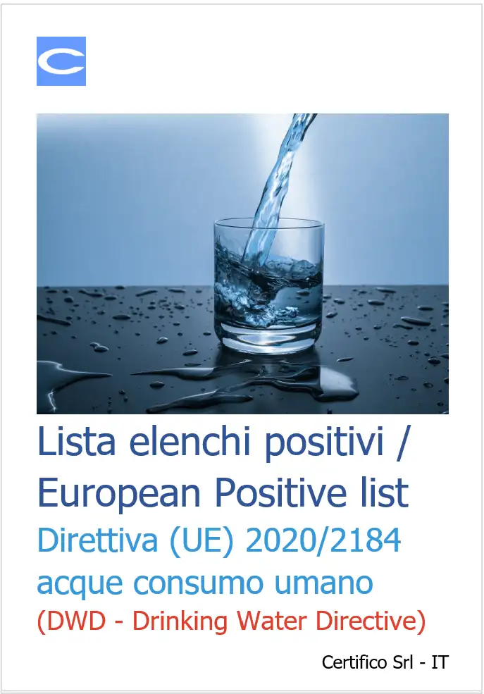 Lista elenchi positivi / European Positive list - Direttiva (UE) 2020/2184 acque consumo umano (DWD - Drinking Water Directive)